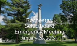 Rochester Selectboard - Emergency Meeting January 26, 2024 [ROS]