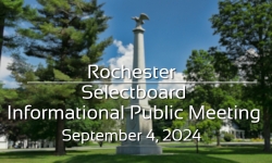Rochester Selectboard - Informational Public Meeting September 4, 2024 [ROS]