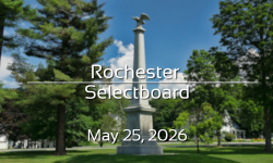 Rochester Selectboard - May 25, 2026 [ROS]
