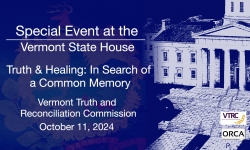 Special Event at the Vermont State House - Truth and Healing: In Search of a Common Memory 10/11/2024