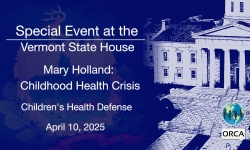 Special Event at the Vermont State House - Children's Health Defense - Mary Holland: Childhood Health Crisis 4/10/2025