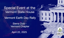 Special Event at the Vermont State House - Sierra Club Vermont Chapter - Vermont Earth Day Rally 4/22/2025