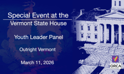 Special Event at the Vermont State House - Outright Vermont - Youth Leader Panel 3/11/2026