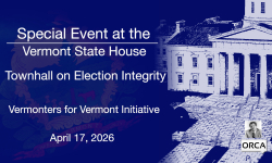 Special Event at the Vermont State House - Vermonters for Vermont - Townhall on Election Integrity 4/17/2026
