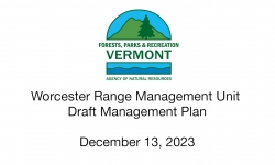 Vermont Agency Natural Resources - Worcester Range Management Unit Draft Plan Public Meeting 12/13/2023