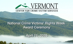 Vermont Center for Crime Victim Services - National Crime Victims' Rights Week Award Ceremony 4/11/2025