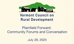 Vermont Council For Rural Development - Plainfield Forward: Community Forums and Conversation 7/28/2025