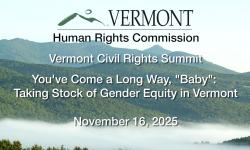 Vermont Human Rights Commission - VT Civil Rights Summit: Taking Stock of Gender Equity in VT 11/16/2025