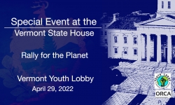 Special Event at the Vermont State House - Vermont Youth Lobby - Rally for the Planet 4/29/2022
