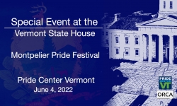 Special Event at the Vermont State House - Pride Center Vermont: Montpelier Pride Festival 6/4/2022