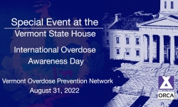 Special Event at the Vermont State House - International Overdose Awareness Day 8/31/2022