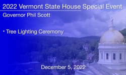 Vermont State House Special Event - Tree Lighting Ceremony 2022