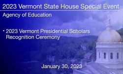 Vermont State House Special Event - 2023 Vermont Presential Scholars Recognition Ceremony 1/30/2023