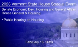 Vermont State House Special Event - Public Hearing on Housing 2/16/2023