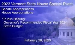 Vermont State House Special Event - Public Hearing on the Governor's Recommended FY 2024 State Budget 2/28/2023