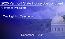 Vermont State House Special Event - Tree Lighting Ceremony 12/9/2025