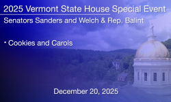 Vermont State House Special Event - Senators Sanders and Welch & Rep Balint - Cookies and Carols 12/20/2025