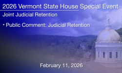 Vermont State House Special Event - Public Comment: Judicial Retention 2/11/2026