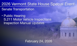 Vermont State House Special Event - Public Hearing - S211 Motor Vehicles Inspections and Inspection Manual Updates 2/24/2026
