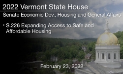 Vermont State House - S.226 Expanding Access to Safe and Affordable Housing 2/23/2022