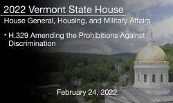 Vermont State House - H.329 Amending the Prohibitions Against Discrimination 2/24/2022