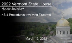 Vermont State House - S.4 Procedures Involving Firearms 3/15/2022