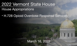 Vermont State House - H.728 Opioid Overdose Response Services 3/16/2022