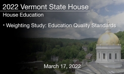 Vermont State House - Weighting Study: Education Quality Standards 3/17/2022