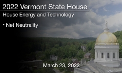 Vermont State House - Net Neutrality 3/23/2022