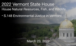 Vermont State House - S.148 Environmental Justice in Vermont 3/23/2022