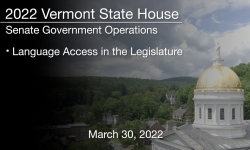Vermont State House - Language Access in the Legislature 3/30/2022