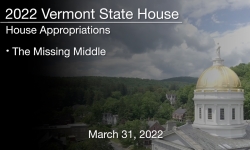 Vermont State House - The Missing Middle 3/31/2022