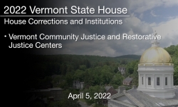 Vermont State House - Vermont Community Justice and Restorative Justice Centers 4/5/2022