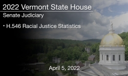 Vermont State House - H.546 Racial Justice Statistics 4/5/2022