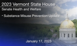 Vermont State House - Substance Misuse Prevention Update 1/17/2023