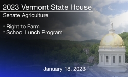 Vermont State House - Right to Farm and School Lunch Program 1/18/2023