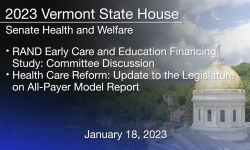 Vermont State House - RAND Early Care and Education Financing Study, Health Care Reform: All-Payer Model Report 1/18/2023