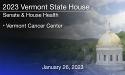 Vermont State House - Vermont Cancer Center 1/26/2023