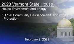 Vermont State House - H.126 Community Resilience and Biodiversity Protection 2/9/2023