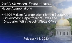 Vermont State House - H.494 Appropriations for the Support of Government: Department of Taxes and Committee Discussion With the Joint Fiscal Office 2/14/2023
