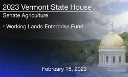 Vermont State House - Working Lands Enterprise Fund 2/15/2023
