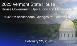 Vermont State House - H.429 Miscellaneous Changes to Election Laws 2/22/2023