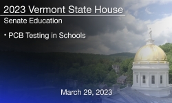 Vermont State House - PCB Testing in Schools 3/29/2023