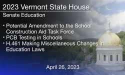 Vermont State House - School Construction Aid Task Force, PCB Testing in Schools, H.461 4/26/2023