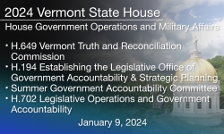 Vermont State House - H.649, H.194, Summer Government Accountability Committee and H.702 1/9/2024