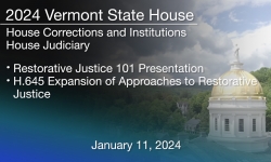 Vermont State House - Restorative Justice 101 Presentation and Overview of H.645 1/11/2024