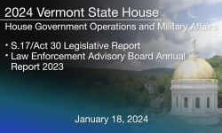 Vermont State House - S.17/Act 30 Legislative Report and Law Enforcement Advisory Board Annual Report 2023 1/18/2024