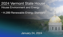 Vermont State House - H.289 Renewable Energy Standard 1/24/2024
