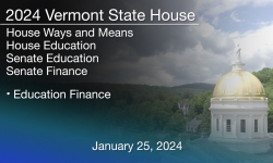 Vermont State House - Education Finance 1/25/2024