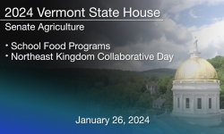 Vermont State House - School Food Programs; Northeast Kingdom Collaborative Day 1/26/2024